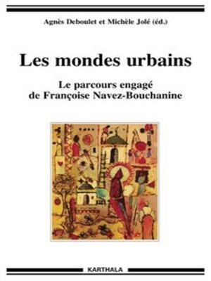 cover image of Les mondes urbains Le parcours engagé de Françoise Navez-Bouchanine